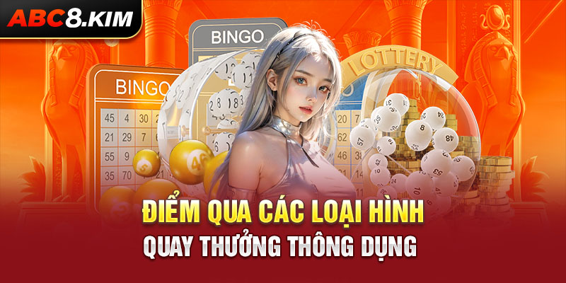 Điểm qua các loại hình quay thưởng thông dụng