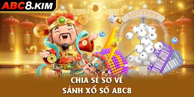 Chia sẻ sơ về sảnh xổ số ABC8