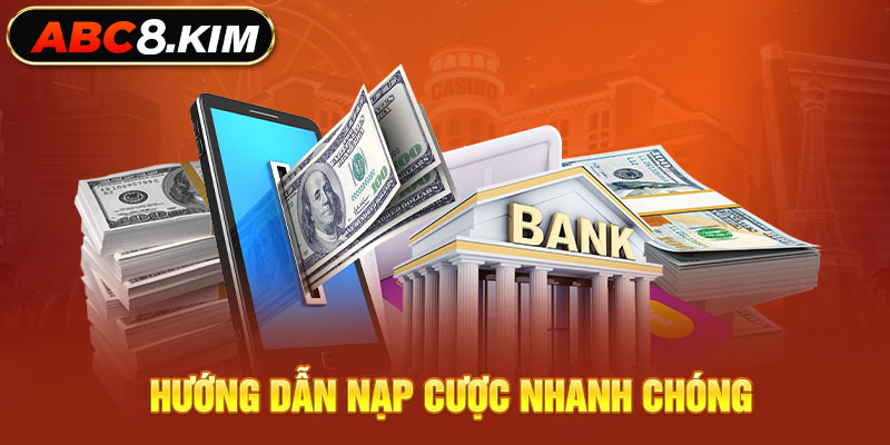 Hướng dẫn nạp cược nhanh chóng và hiệu quả