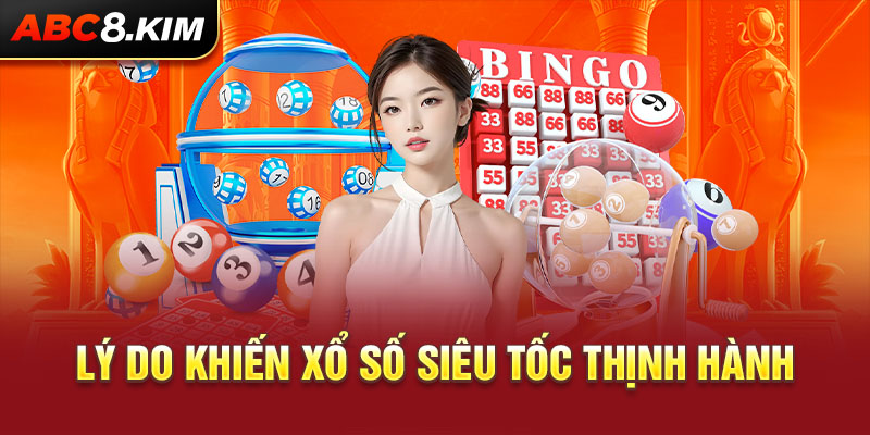 Lý do khiến xổ số siêu tốc thịnh hành