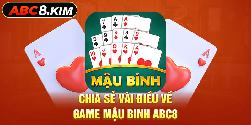 Chia sẻ vài điều về game mậu binh ABC8