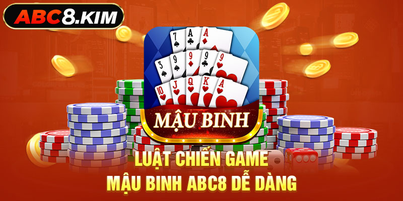  Luật chiến game mậu binh ABC8 dễ dàng