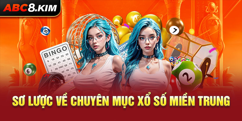 Sơ lược về chuyên mục xổ số miền Trung